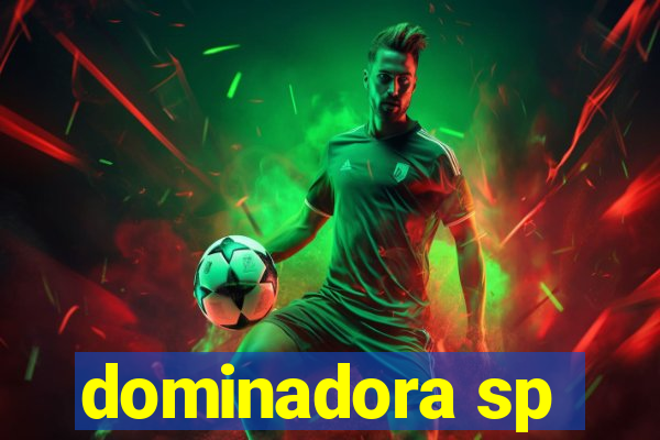 dominadora sp